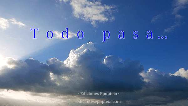 · Transitoriedad · Todo pasa · Aforismos, frases y citas de la Sabiduría del Corazón · Ediciones Epopteia ·