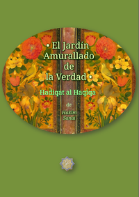 · El Jardín Amurallado de la Verdad · El Jardín de la Realidad · Hadiqat al Haqiqa · de Hakim Sanai ·