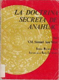 · La Doctrina Secreta de Anahuac · V.M. Samael Aun Weor · Ediciones Epopteia